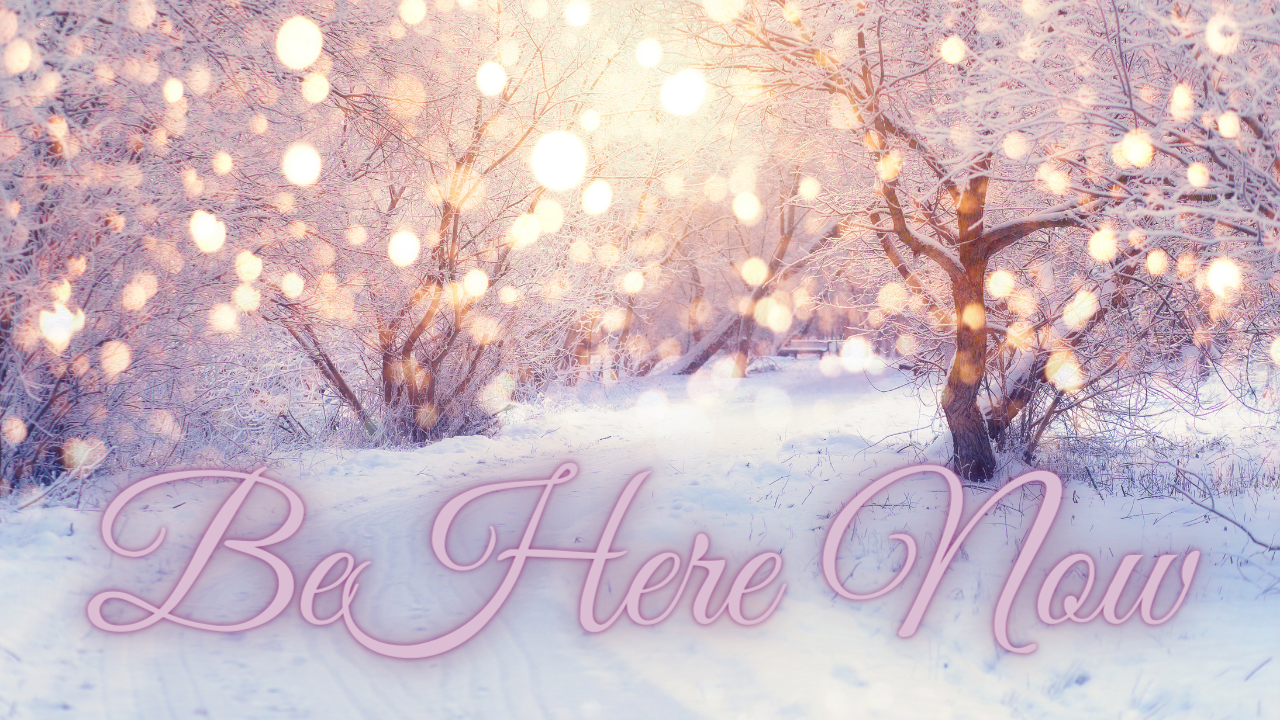 Be Here Now