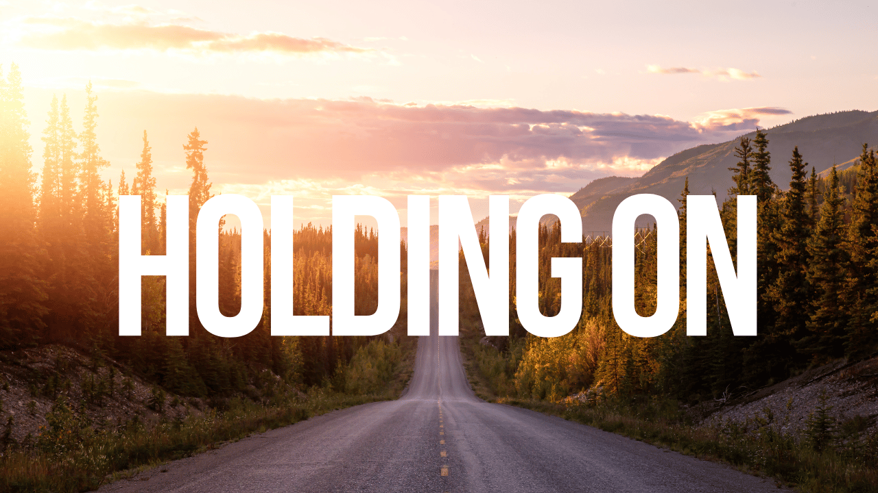 Holding On