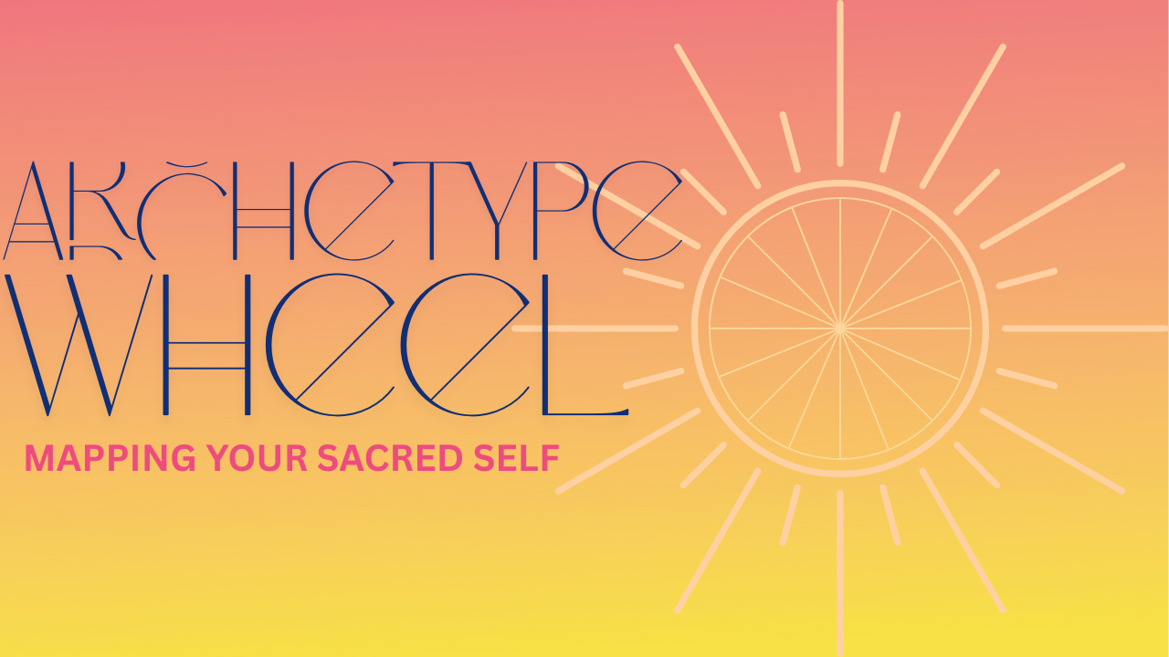The Archetype Wheel — Mapping Your Sacred Self @ The Junction Apr 20 @ 10 AM